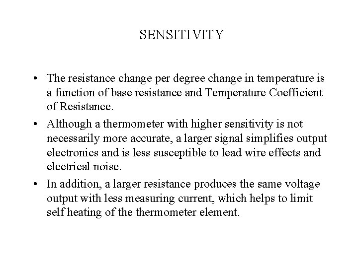 SENSITIVITY • The resistance change per degree change in temperature is a function of