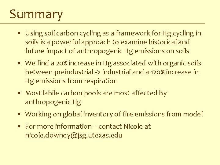 Summary • Using soil carbon cycling as a framework for Hg cycling in soils