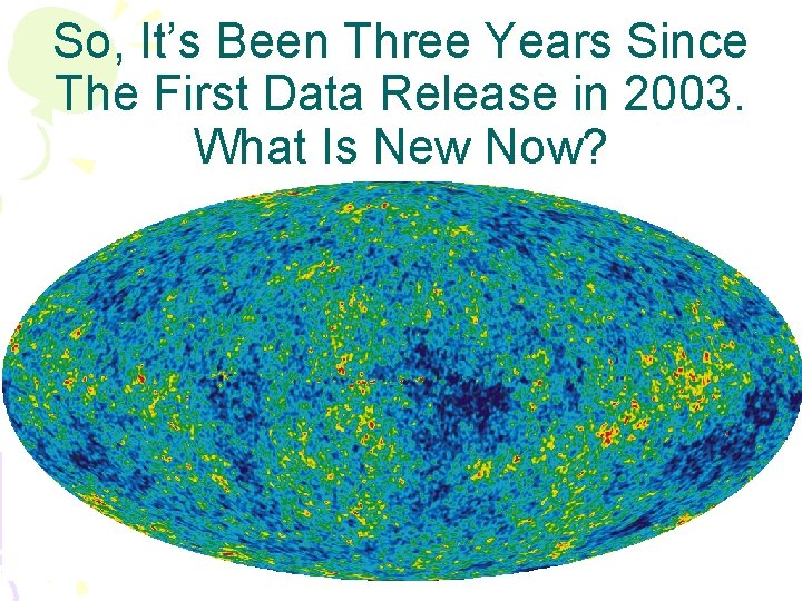 So, It’s Been Three Years Since The First Data Release in 2003. What Is So, It’s Been Three Years Since The First Data Release in 2003. What Is