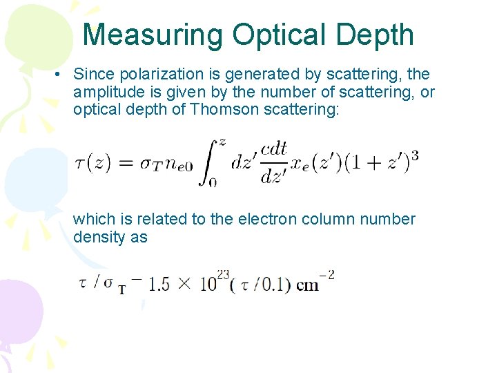 Measuring Optical Depth • Since polarization is generated by scattering, the amplitude is given Measuring Optical Depth • Since polarization is generated by scattering, the amplitude is given