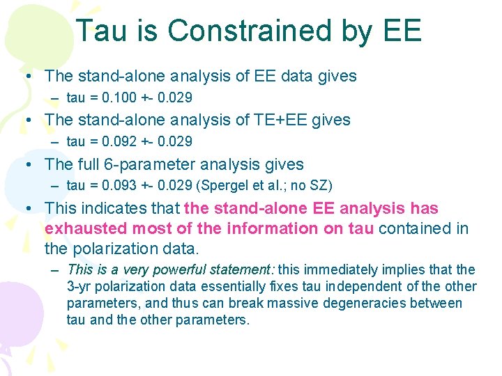 Tau is Constrained by EE • The stand-alone analysis of EE data gives – Tau is Constrained by EE • The stand-alone analysis of EE data gives –