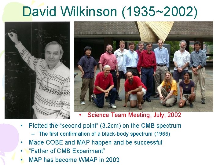 David Wilkinson (1935~2002) • Science Team Meeting, July, 2002 • Plotted the “second point” David Wilkinson (1935~2002) • Science Team Meeting, July, 2002 • Plotted the “second point”