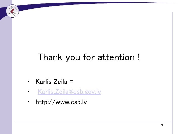 Thank you for attention ! • Karlis Zeila = • Karlis. Zeila@csb. gov. lv