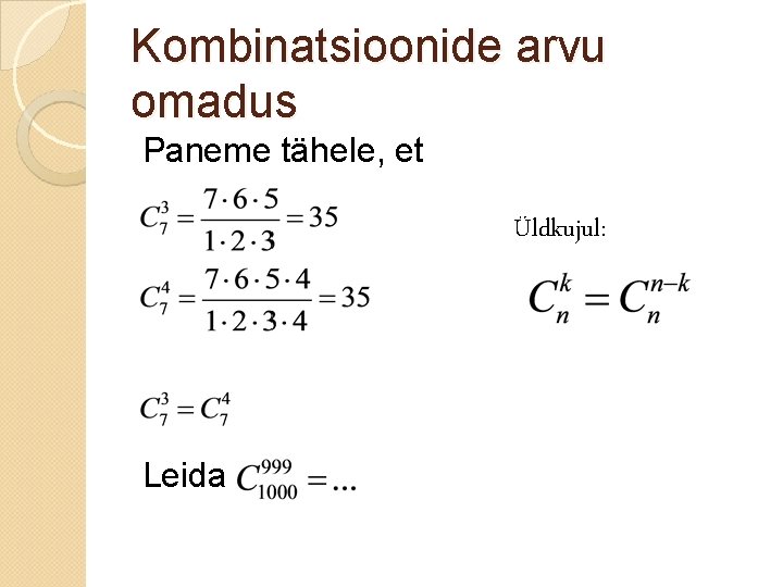 Kombinatsioonide arvu omadus Paneme tähele, et Üldkujul: Leida 