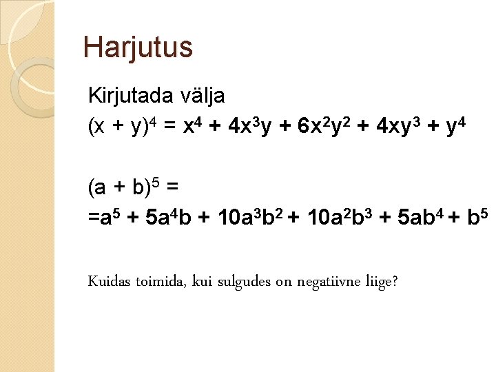 Harjutus Kirjutada välja (x + y)4 = x 4 + 4 x 3 y