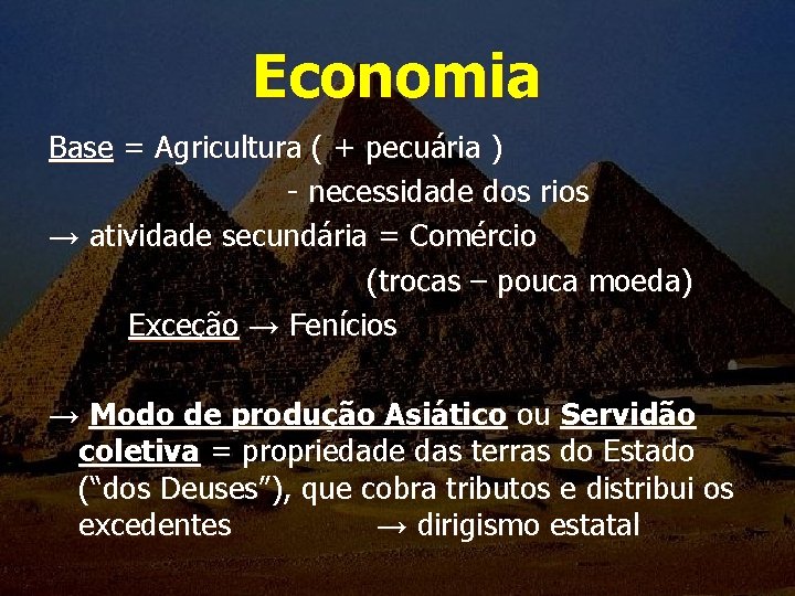 Economia Base = Agricultura ( + pecuária ) - necessidade dos rios → atividade