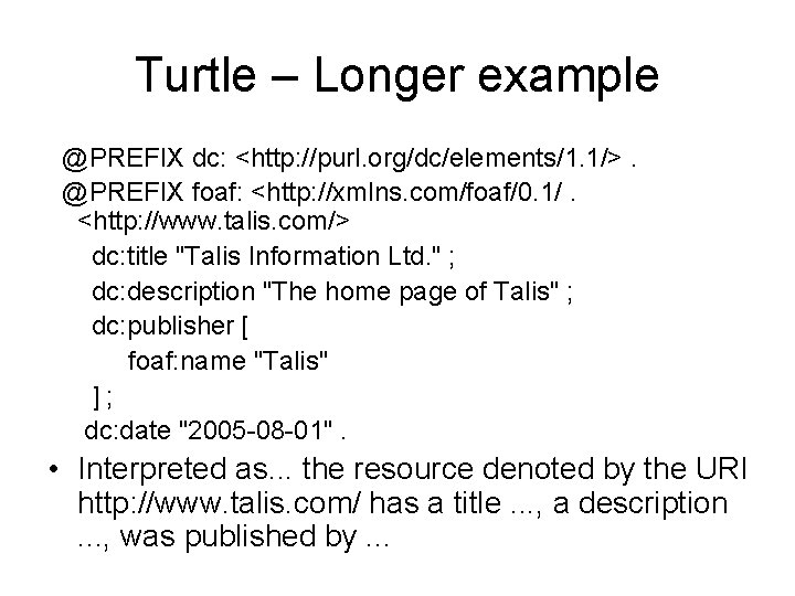 Turtle – Longer example @PREFIX dc: <http: //purl. org/dc/elements/1. 1/>. @PREFIX foaf: <http: //xmlns.