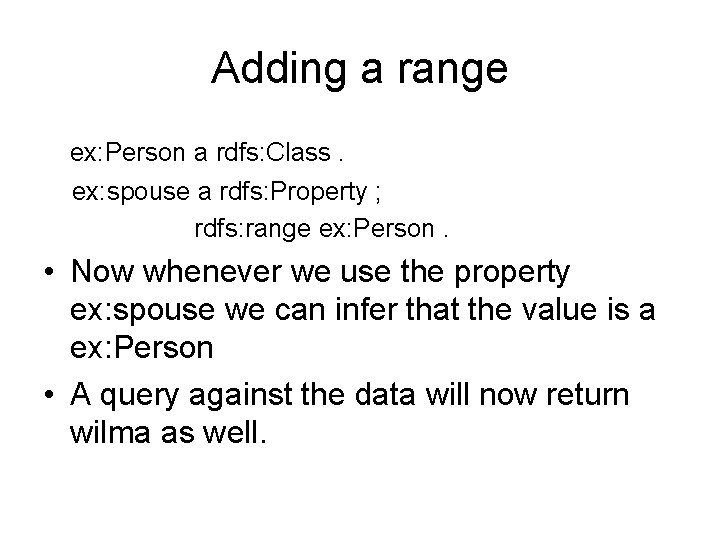Adding a range ex: Person a rdfs: Class. ex: spouse a rdfs: Property ;