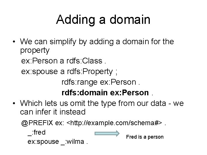 Adding a domain • We can simplify by adding a domain for the property