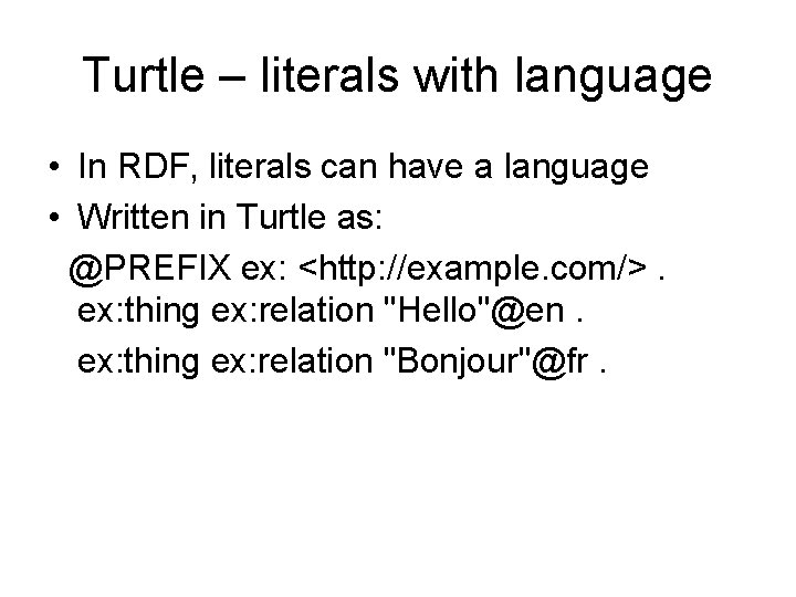 Turtle – literals with language • In RDF, literals can have a language •