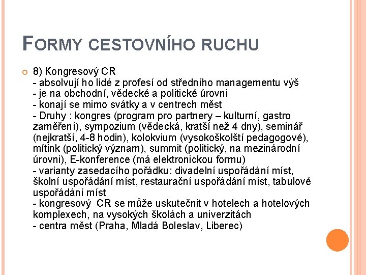 FORMY CESTOVNÍHO RUCHU 8) Kongresový CR - absolvují ho lidé z profesí od středního