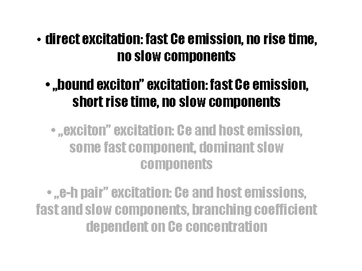  • direct excitation: fast Ce emission, no rise time, no slow components •