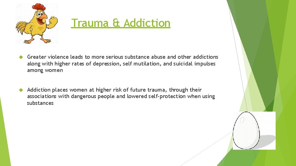 Trauma & Addiction Greater violence leads to more serious substance abuse and other addictions