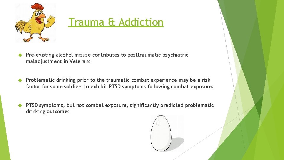 Trauma & Addiction Pre-existing alcohol misuse contributes to posttraumatic psychiatric maladjustment in Veterans Problematic