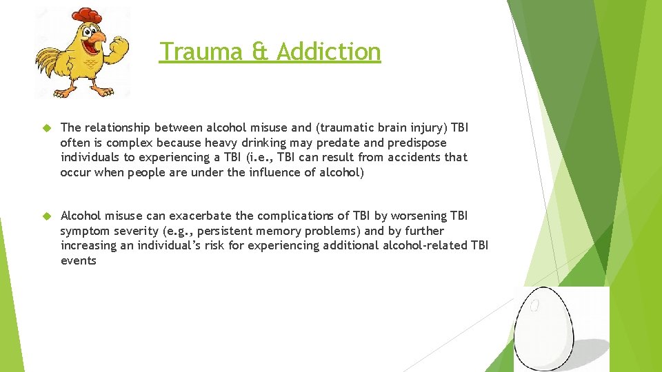 Trauma & Addiction The relationship between alcohol misuse and (traumatic brain injury) TBI often