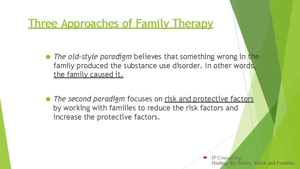 Three Approaches of Family Therapy The old-style paradigm believes that something wrong in the