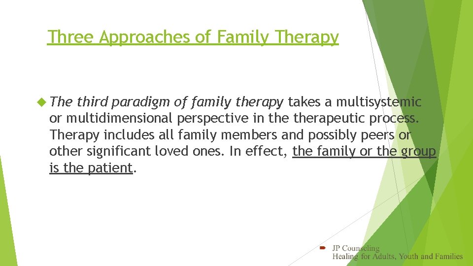 Three Approaches of Family Therapy The third paradigm of family therapy takes a multisystemic