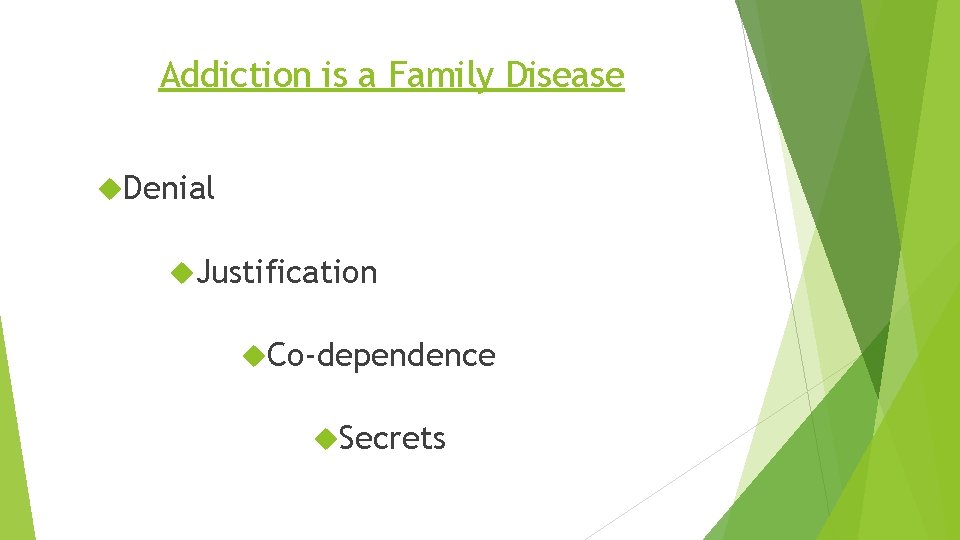 Addiction is a Family Disease Denial Justification Co-dependence Secrets 