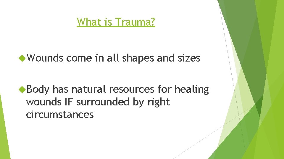 What is Trauma? Wounds Body come in all shapes and sizes has natural resources
