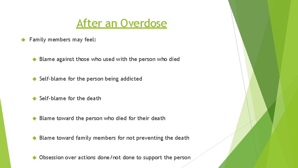 After an Overdose Family members may feel: Blame against those who used with the