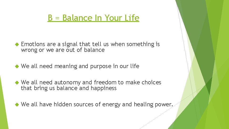 B = Balance In Your Life Emotions are a signal that tell us when