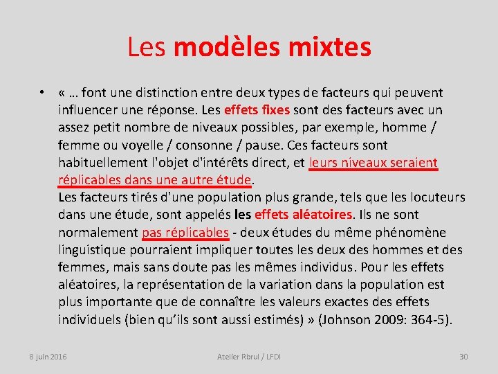 Les modèles mixtes • « … font une distinction entre deux types de facteurs