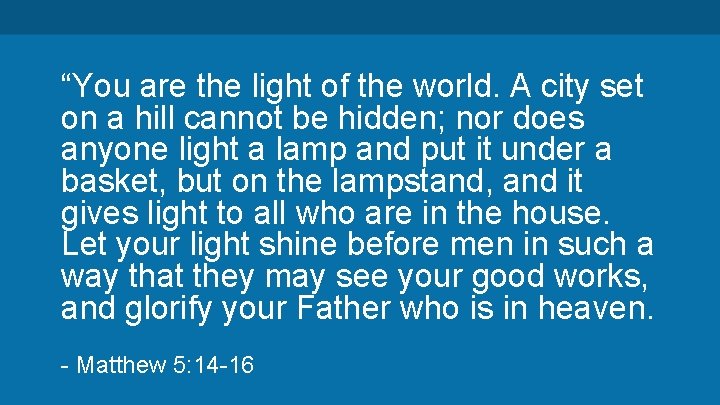 “You are the light of the world. A city set on a hill cannot