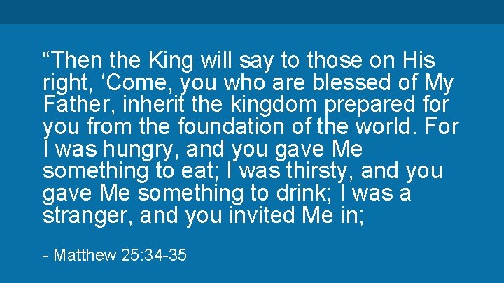 “Then the King will say to those on His right, ‘Come, you who are