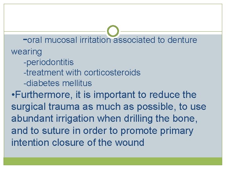 -oral mucosal irritation associated to denture wearing -periodontitis -treatment with corticosteroids -diabetes mellitus  -oral mucosal irritation associated to denture wearing -periodontitis -treatment with corticosteroids -diabetes mellitus