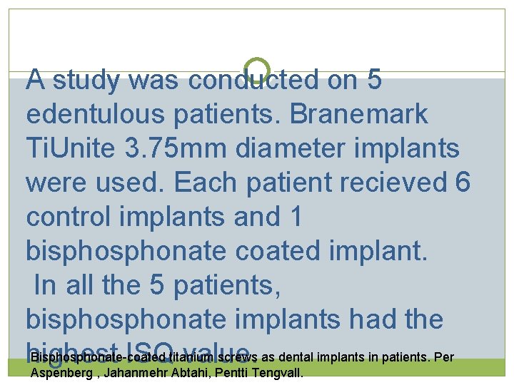 A study was conducted on 5 edentulous patients. Branemark Ti. Unite 3. 75 mm A study was conducted on 5 edentulous patients. Branemark Ti. Unite 3. 75 mm