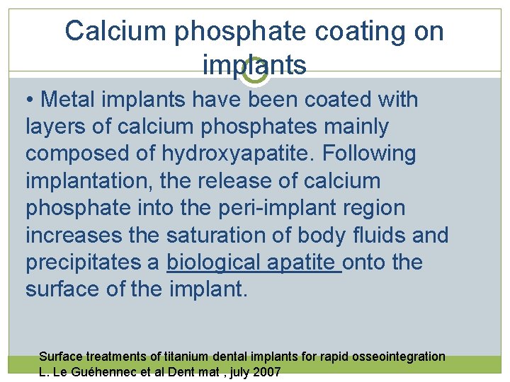 Calcium phosphate coating on implants • Metal implants have been coated with layers of Calcium phosphate coating on implants • Metal implants have been coated with layers of