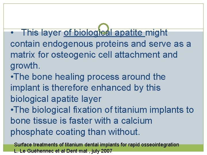 • This layer of biological apatite might contain endogenous proteins and serve as  • This layer of biological apatite might contain endogenous proteins and serve as