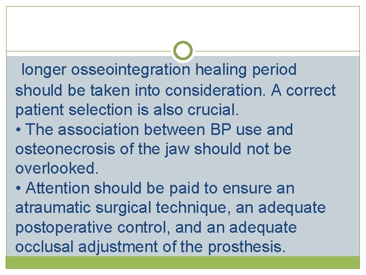 longer osseointegration healing period should be taken into consideration. A correct patient selection  longer osseointegration healing period should be taken into consideration. A correct patient selection