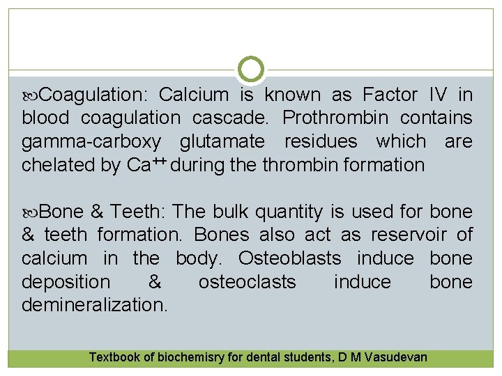Coagulation: Calcium is known as Factor IV in blood coagulation cascade. Prothrombin contains  Coagulation: Calcium is known as Factor IV in blood coagulation cascade. Prothrombin contains