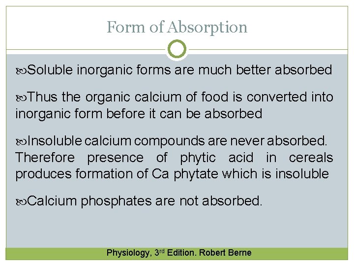 Form of Absorption Soluble inorganic forms are much better absorbed Thus the organic calcium Form of Absorption Soluble inorganic forms are much better absorbed Thus the organic calcium