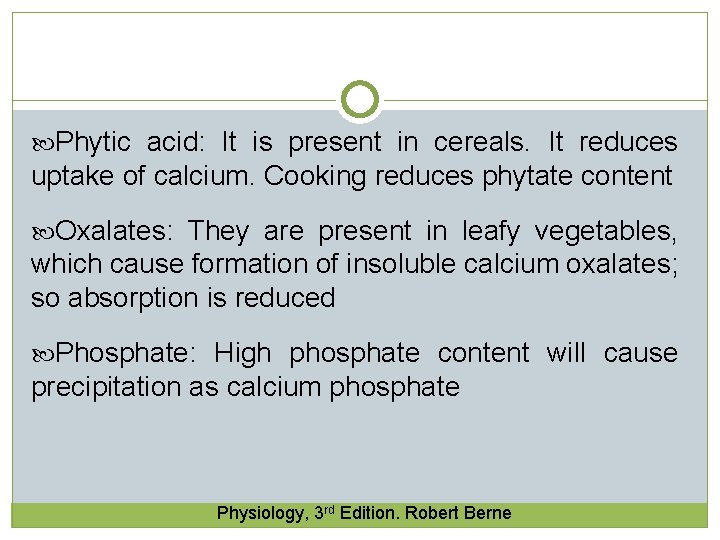 Phytic acid: It is present in cereals. It reduces uptake of calcium. Cooking  Phytic acid: It is present in cereals. It reduces uptake of calcium. Cooking