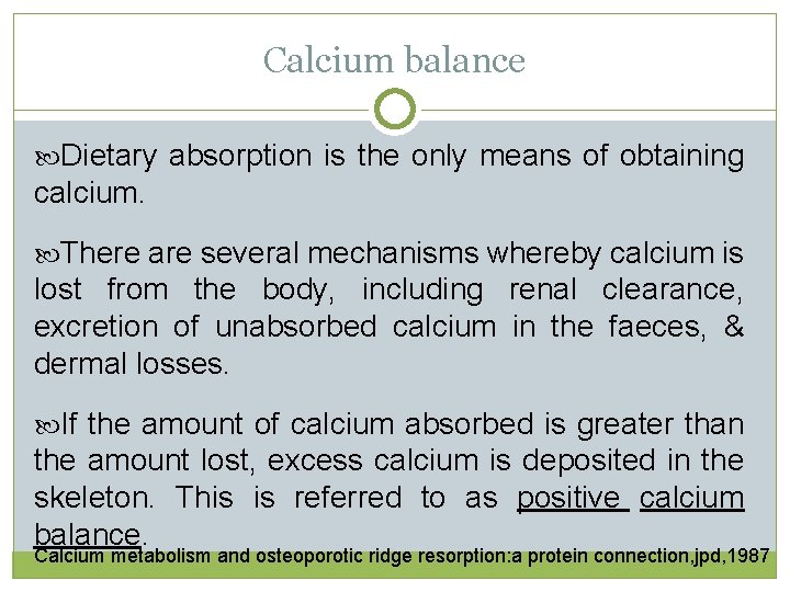 Calcium balance Dietary absorption is the only means of obtaining calcium. There are several Calcium balance Dietary absorption is the only means of obtaining calcium. There are several