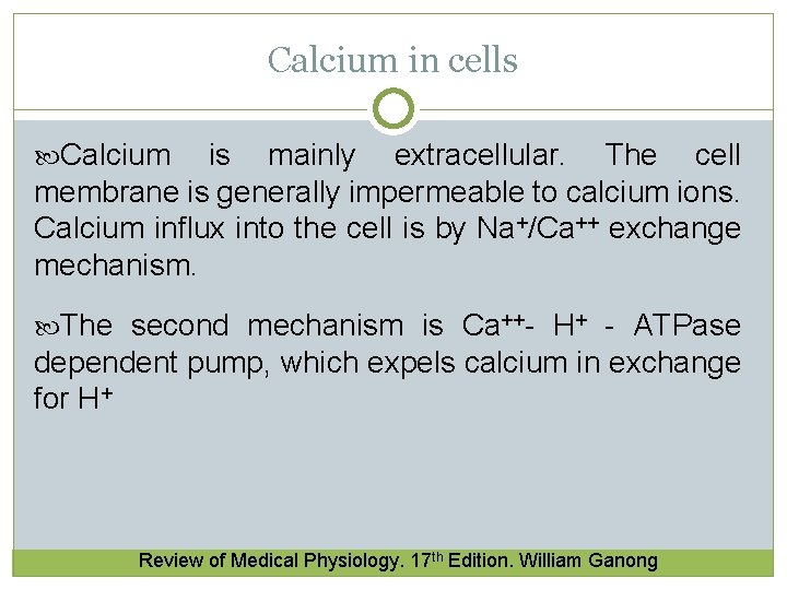 Calcium in cells Calcium is mainly extracellular. The cell membrane is generally impermeable to Calcium in cells Calcium is mainly extracellular. The cell membrane is generally impermeable to