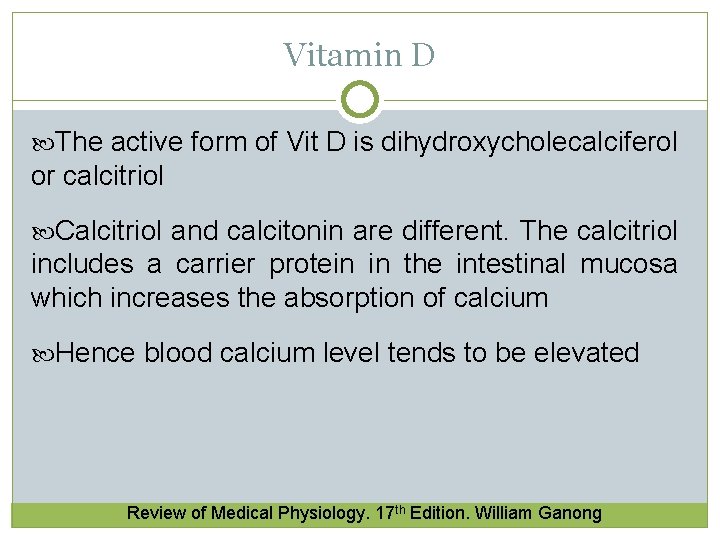 Vitamin D The active form of Vit D is dihydroxycholecalciferol or calcitriol Calcitriol and Vitamin D The active form of Vit D is dihydroxycholecalciferol or calcitriol Calcitriol and