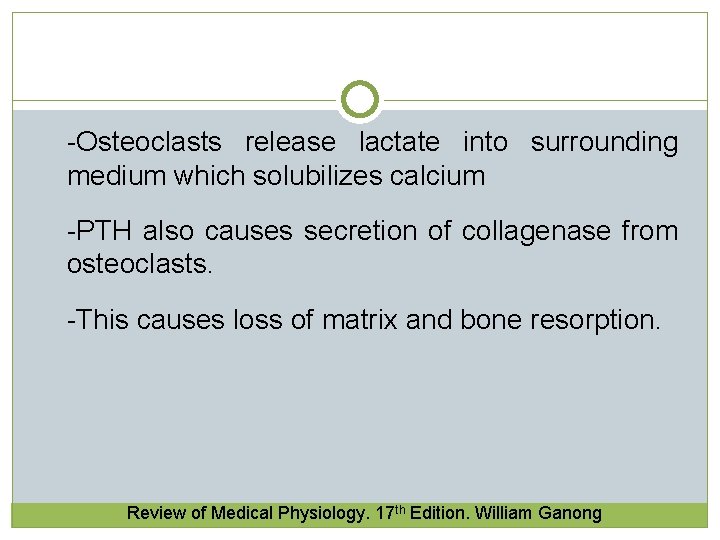 -Osteoclasts release lactate into surrounding medium which solubilizes calcium -PTH also causes secretion of -Osteoclasts release lactate into surrounding medium which solubilizes calcium -PTH also causes secretion of