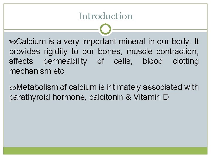 Introduction Calcium is a very important mineral in our body. It provides rigidity to Introduction Calcium is a very important mineral in our body. It provides rigidity to