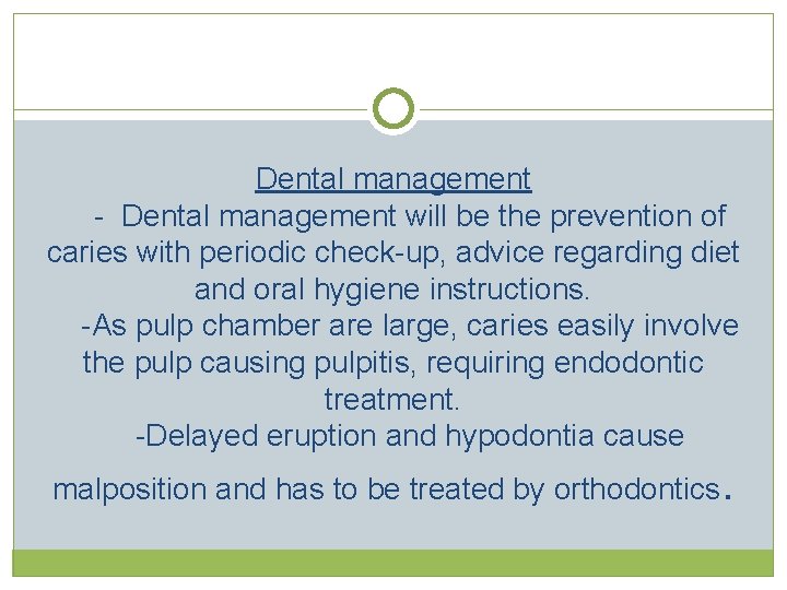 Dental management - Dental management will be the prevention of caries with periodic check-up, Dental management - Dental management will be the prevention of caries with periodic check-up,