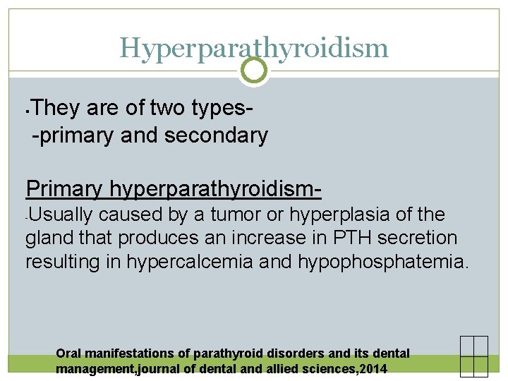 Hyperparathyroidism They are of two types- -primary and secondary Primary hyperparathyroidism. Usually caused by Hyperparathyroidism They are of two types- -primary and secondary Primary hyperparathyroidism. Usually caused by