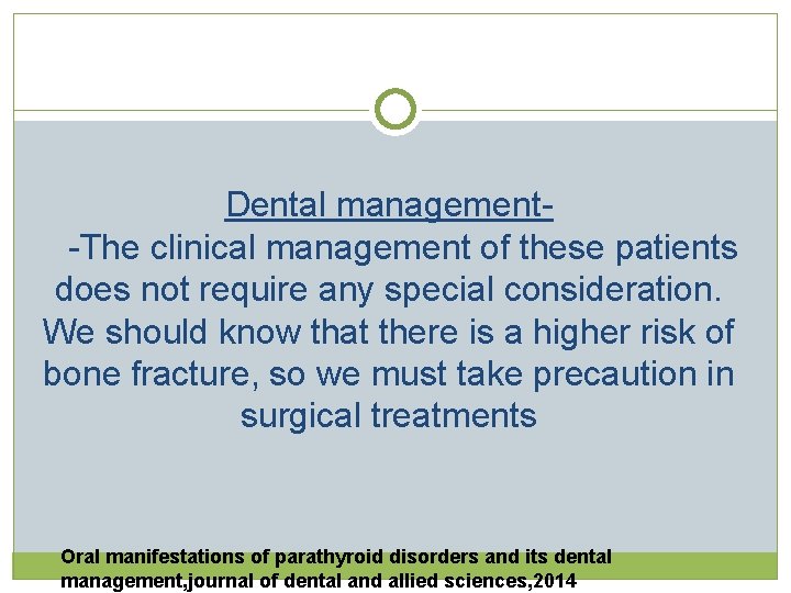Dental management -The clinical management of these patients does not require any special consideration. Dental management -The clinical management of these patients does not require any special consideration.