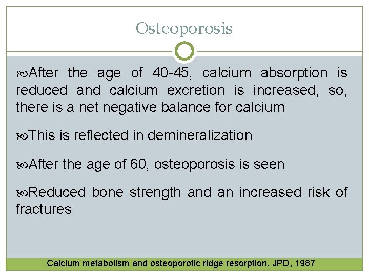 Osteoporosis After the age of 40 -45, calcium absorption is reduced and calcium excretion Osteoporosis After the age of 40 -45, calcium absorption is reduced and calcium excretion