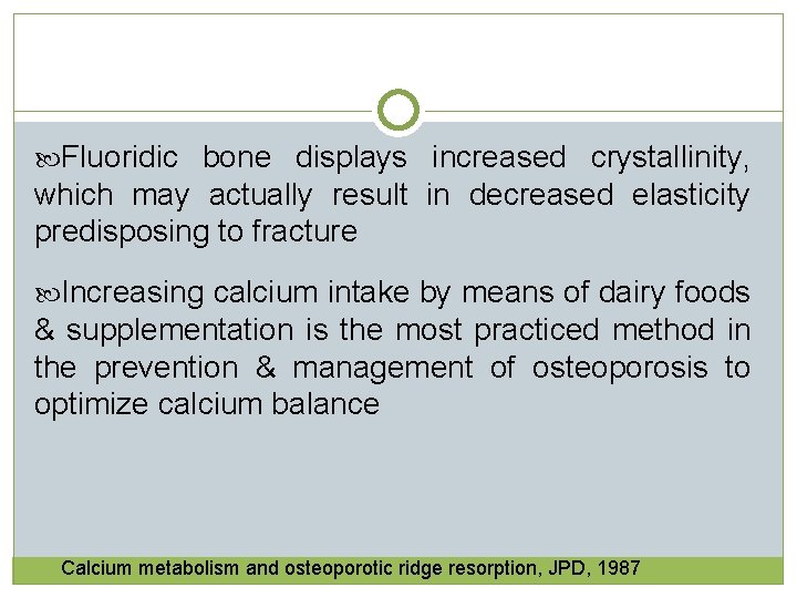 Fluoridic bone displays increased crystallinity, which may actually result in decreased elasticity predisposing  Fluoridic bone displays increased crystallinity, which may actually result in decreased elasticity predisposing