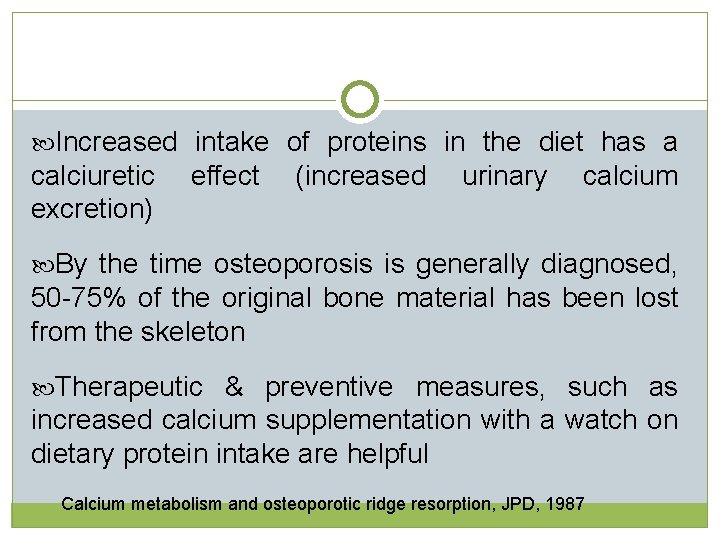 Increased intake of proteins in the diet has a calciuretic excretion) effect (increased  Increased intake of proteins in the diet has a calciuretic excretion) effect (increased