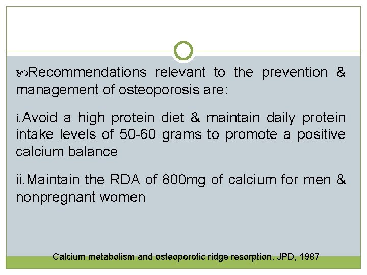 Recommendations relevant to the prevention & management of osteoporosis are: i. Avoid a  Recommendations relevant to the prevention & management of osteoporosis are: i. Avoid a