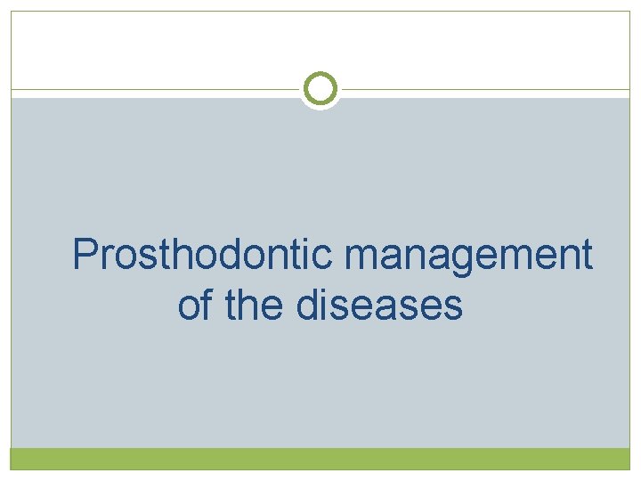 Prosthodontic management of the diseases   Prosthodontic management of the diseases