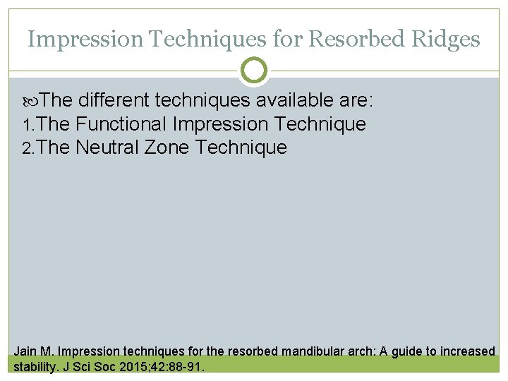 Impression Techniques for Resorbed Ridges The different techniques available are: 1. The Functional Impression Impression Techniques for Resorbed Ridges The different techniques available are: 1. The Functional Impression